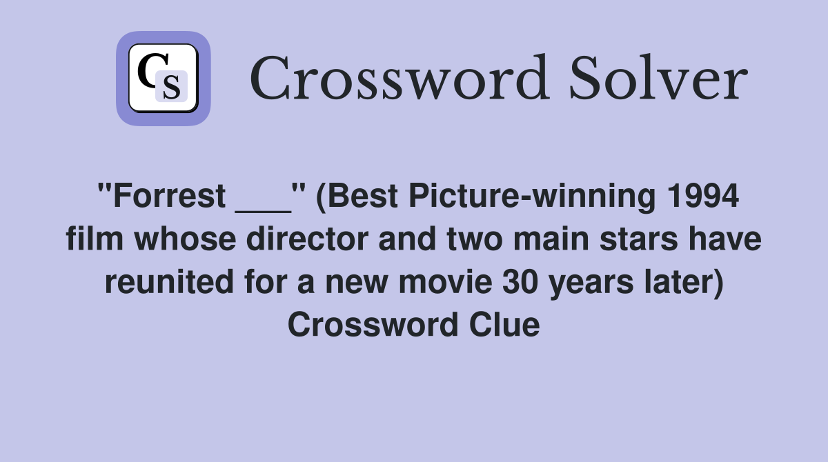 "Forrest ___" (Best Picturewinning 1994 film whose director and two